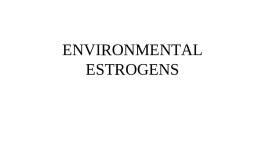 ENVIRONMENTAL ESTROGENS - Pace University